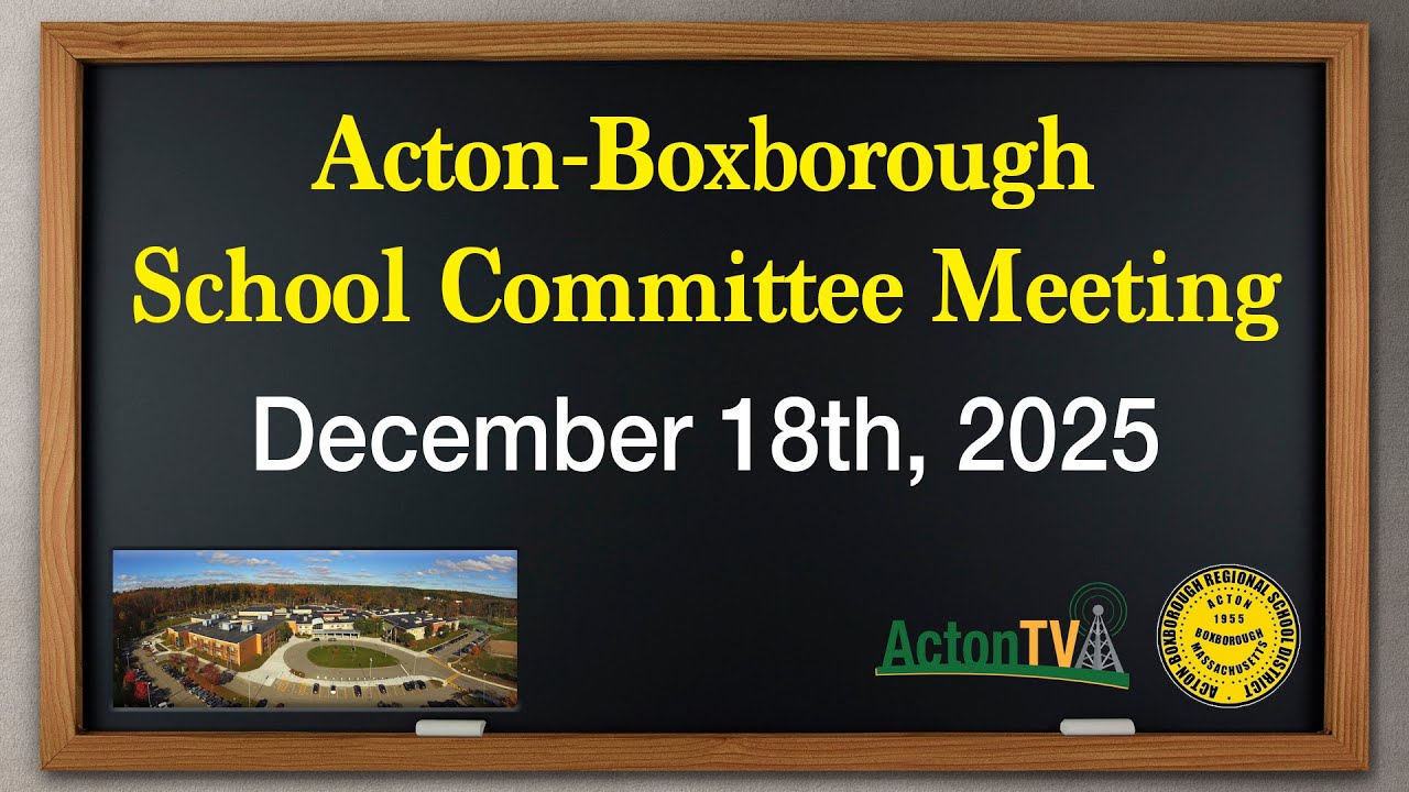 Acton-Boxborough School Committee Meeting - December 18th, 2025