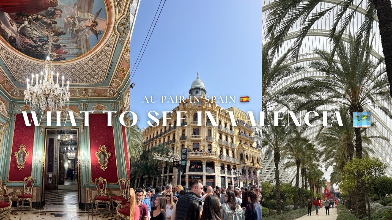 WHAT TO SEE & DO IN VALENCIA, SPAIN 🇪🇸 FOR YOUR FIRST TIME VISITING | AU PAIR EDITION