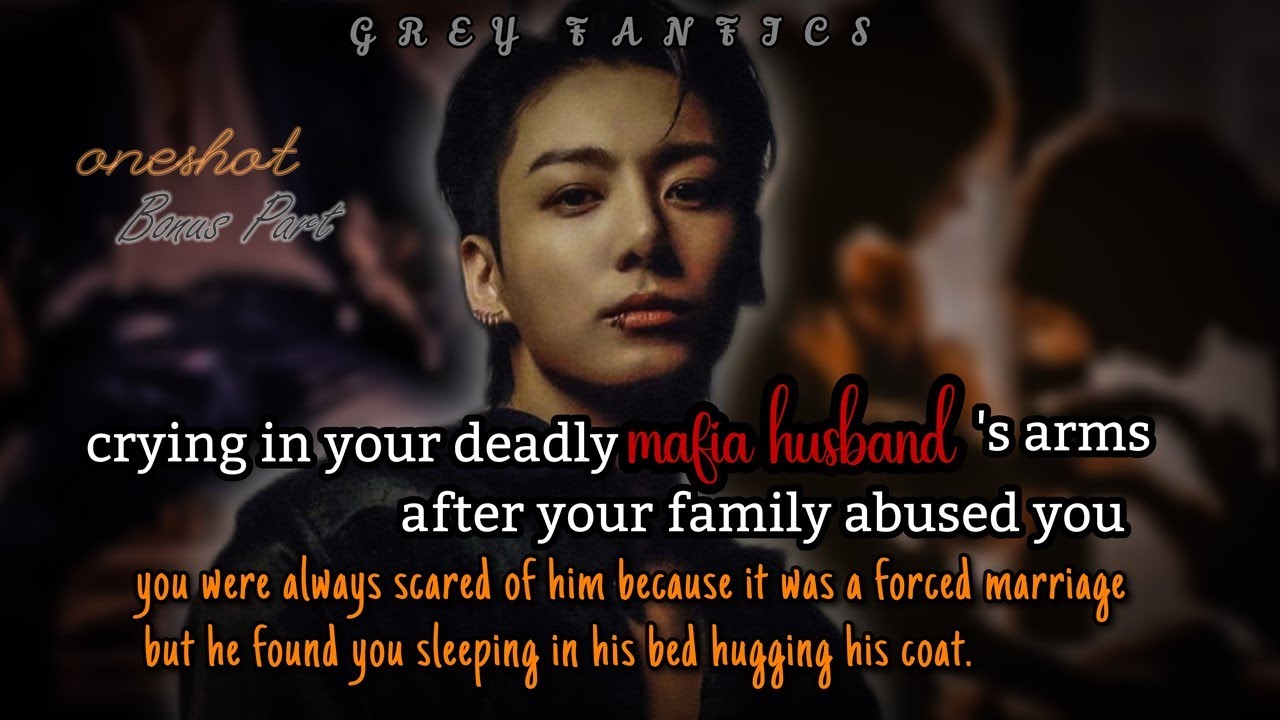 (Bonus) Crying in your deadly mafia husband's arms after your family abused you #jungkookff