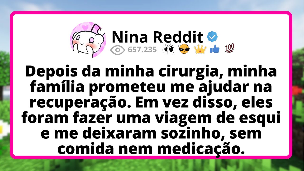 Depois da MINHA cirurgia, minha família PROMETEU me ajudar na RECUPERACÃO. Em vez disso...