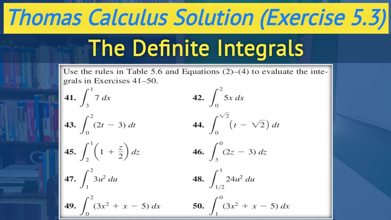 Thomas calculus exercise 5.3 Q41 - Q50 | Evaluating Definite Integrals || Lec 17