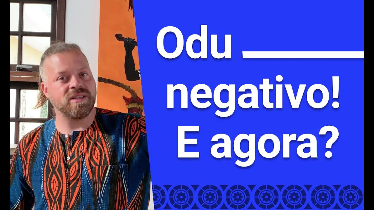 Odu Negativo! E agora???