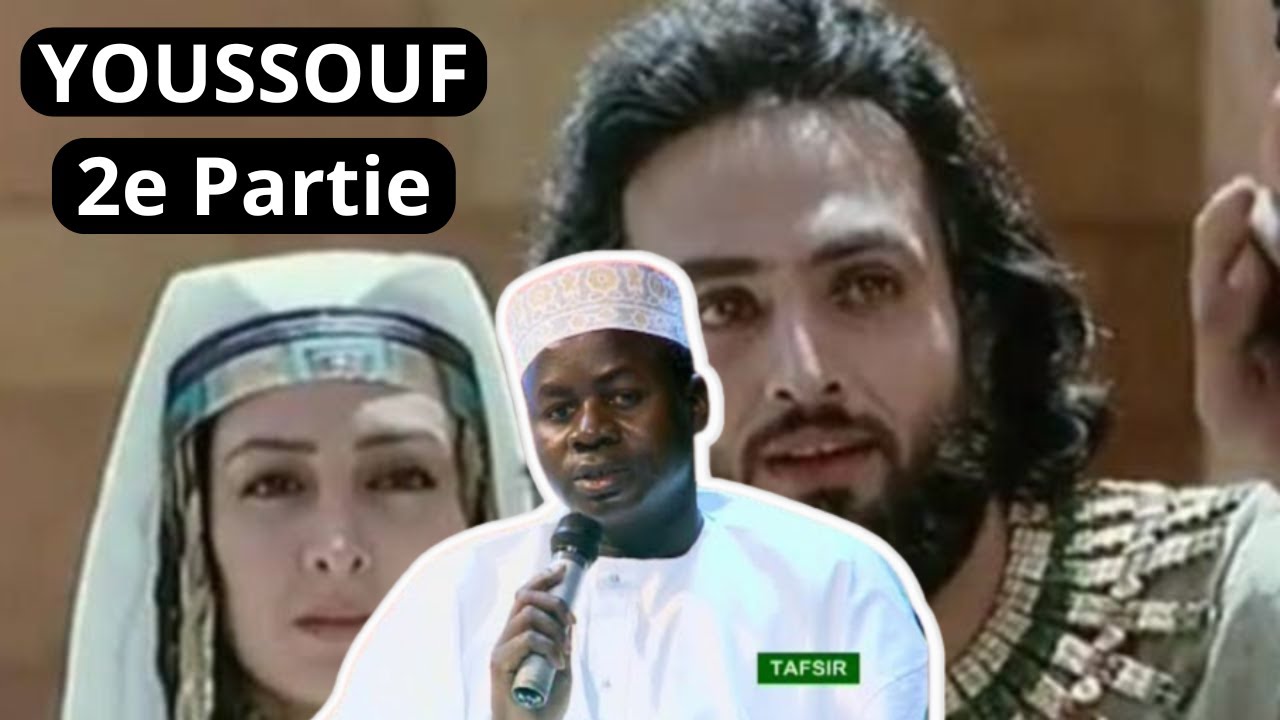 Partie #2 Les Secrets et Histoire  Emouvante de Yusuf A.S  Sourate Yusuf Oustaz Hady Niass