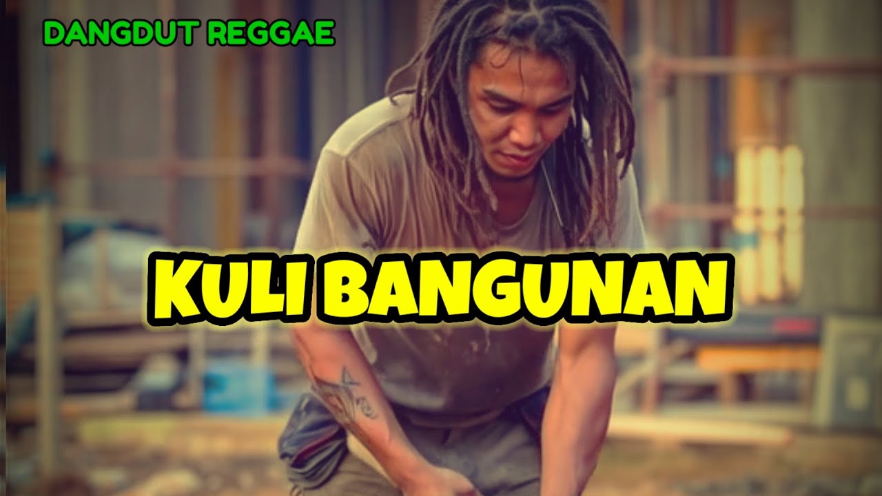 KULI BANGUNAN – Dangdut Reggae Jawa Terpopuler 2026