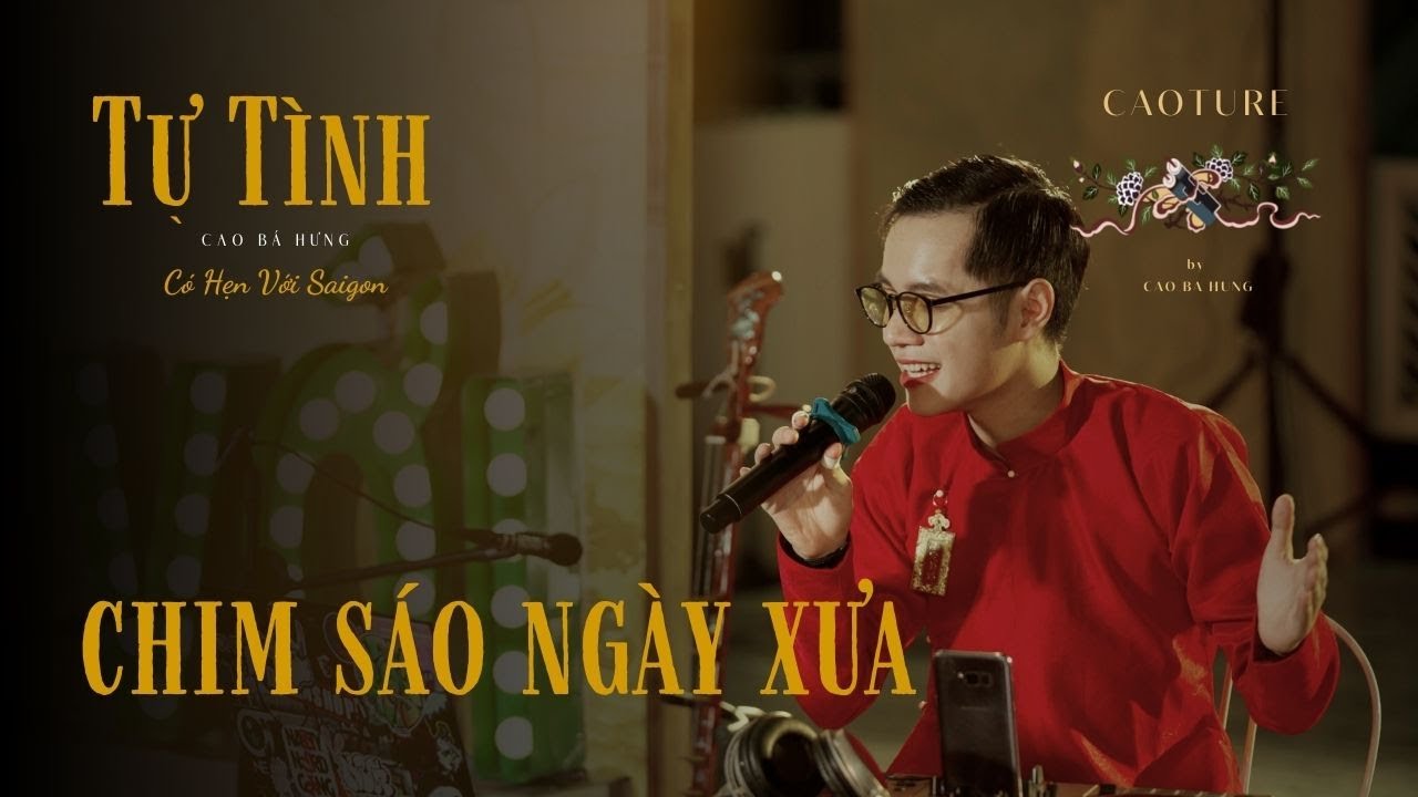 Cao B&aacute; Hưng - Chim S&aacute;o Ng&agrave;y Xưa | Live at Tự T&igrave;nh - C&oacute; Hẹn Với Saigon