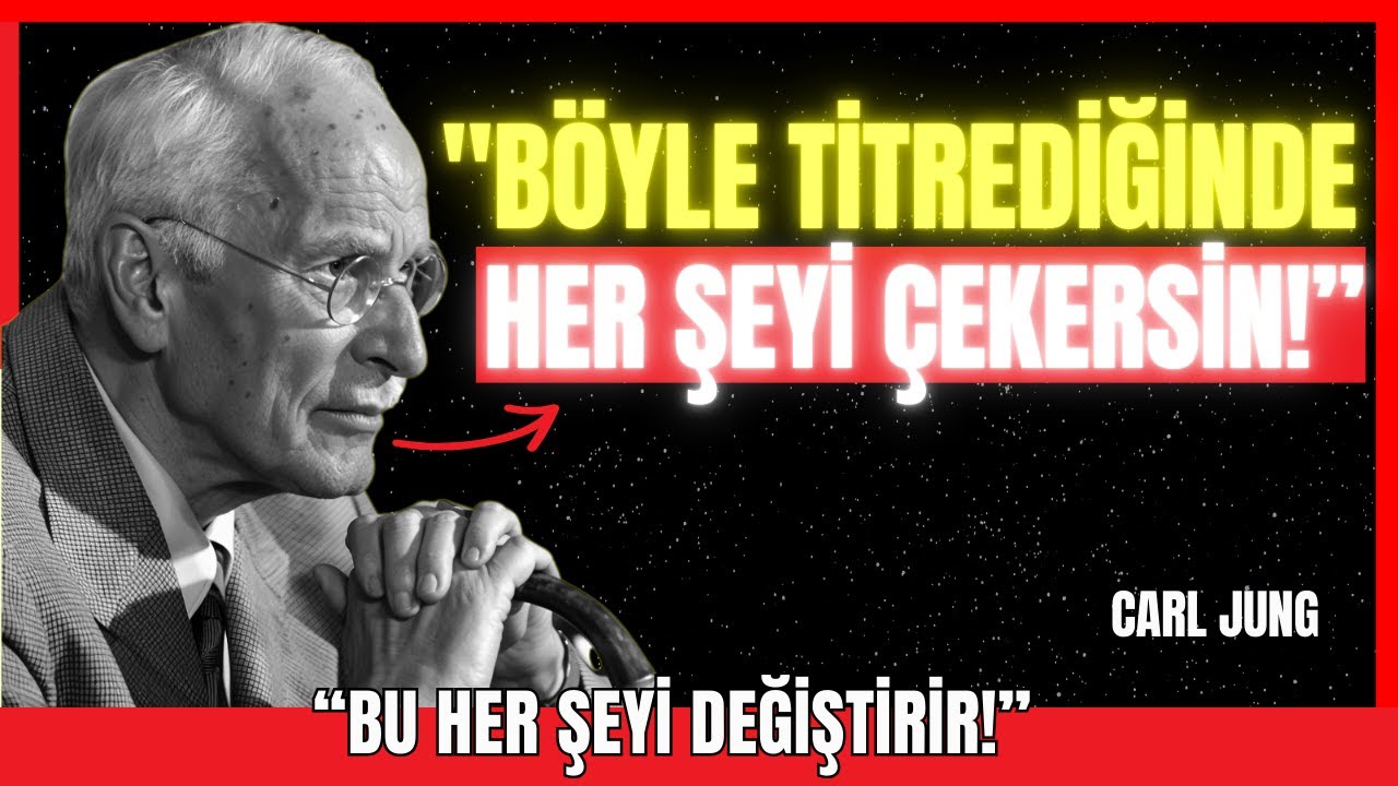 BU şekilde TİTREŞ ve HER ŞEY, NE DİLERSEN, zahmetsizce TEZAHÜR ETMEYE başlayacak | Carl Jung