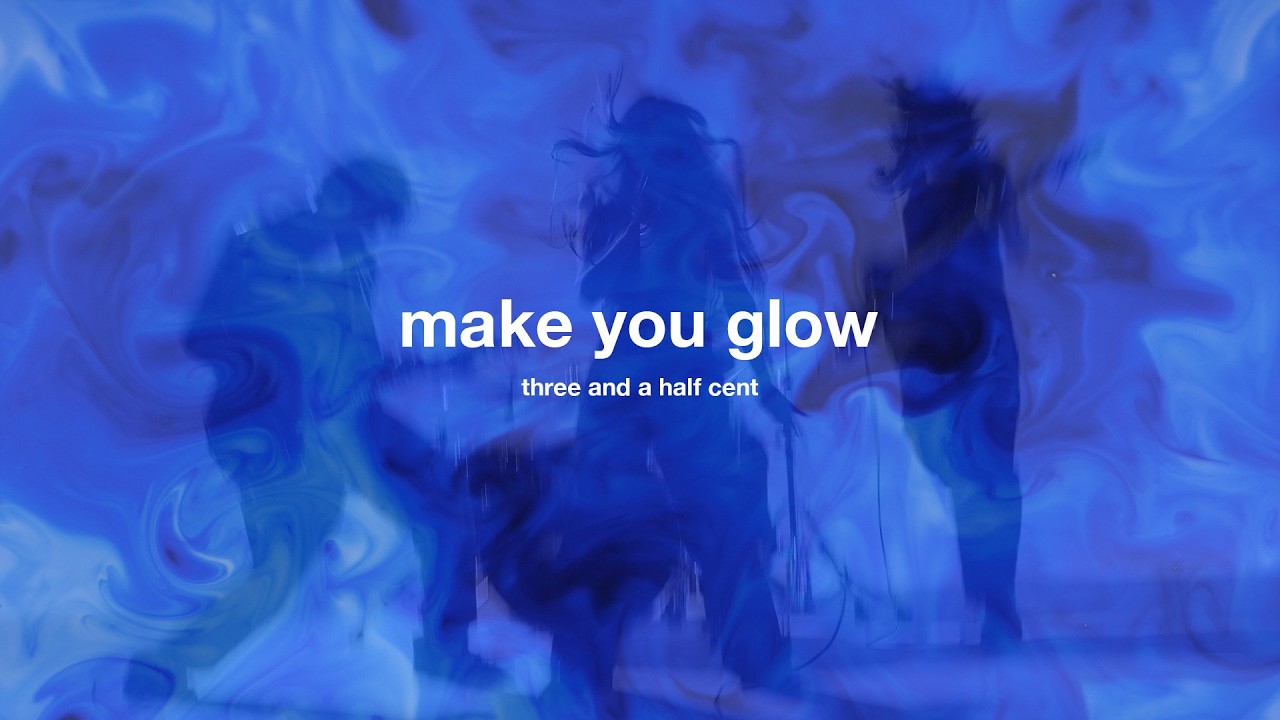 three and a half cent - make you glow (Official Lyric Video)