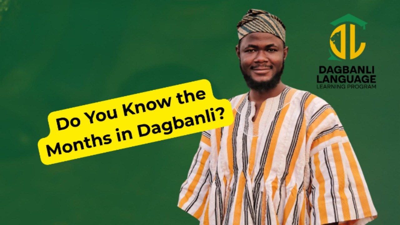 The 12 Months in Dagbanli – What Month Were You Born In?