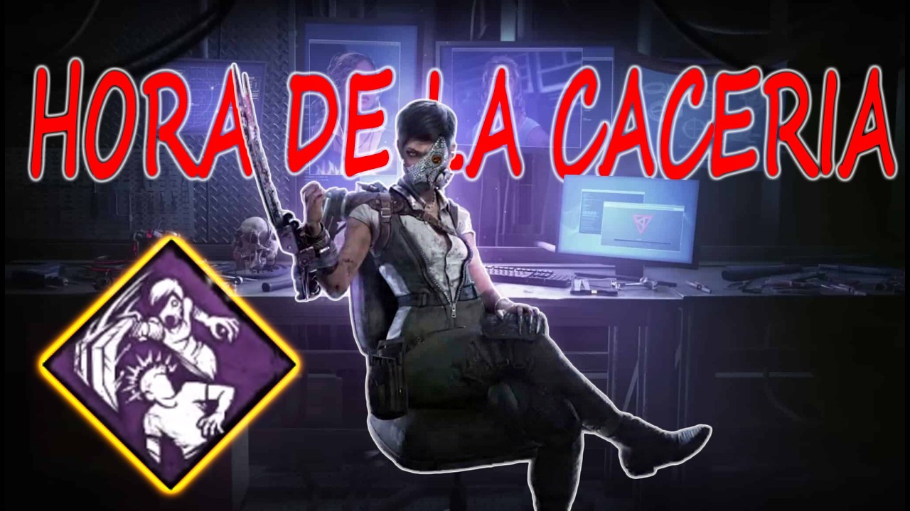 HORA DE LA CACERIA DEAD BY DAYLIGHT