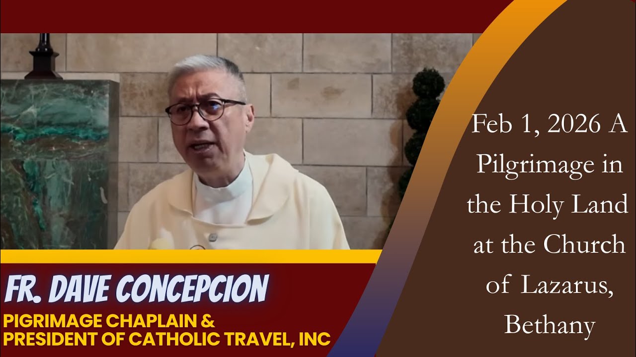 Pilgrimage in the Holy Land at the Church of Lazarus Bethany, Feb 1, 2026 | FR. DAVID T. CONCEPCION