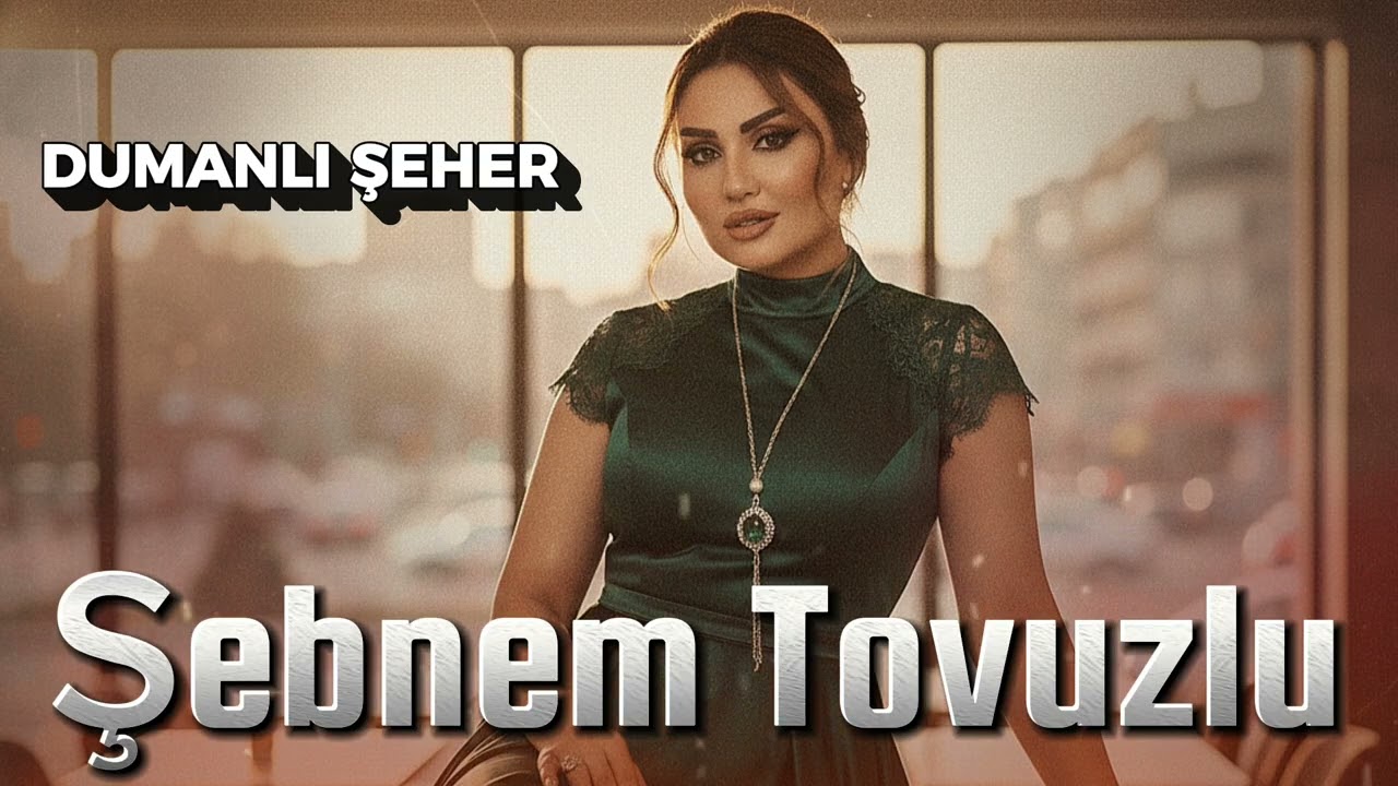 Sebnem Tovuzlu - Dumanli Seherdeyem 2026