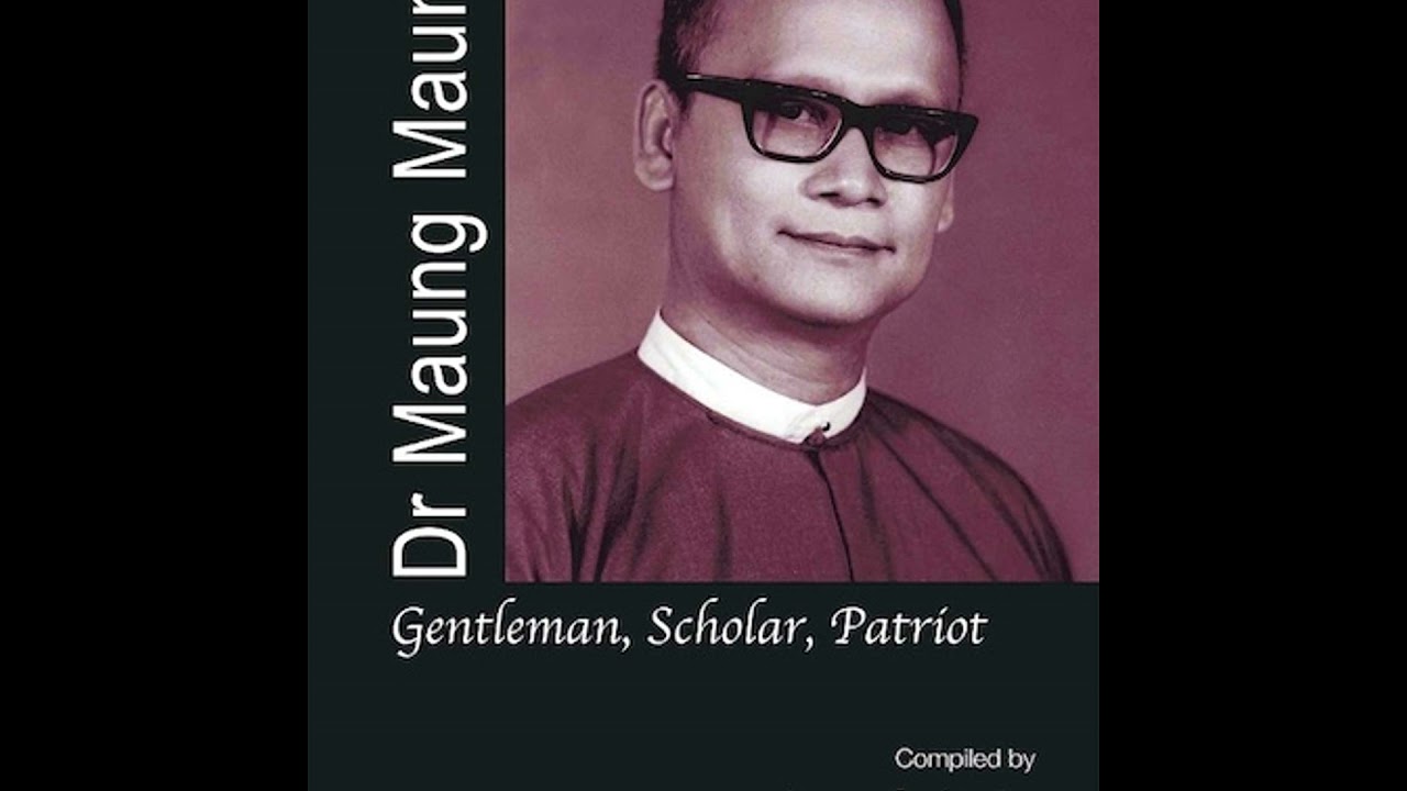 Dr. Maung Maung (1925-1992) - Gentleman, Scholar and Patriot - the 7th President of Myanmar