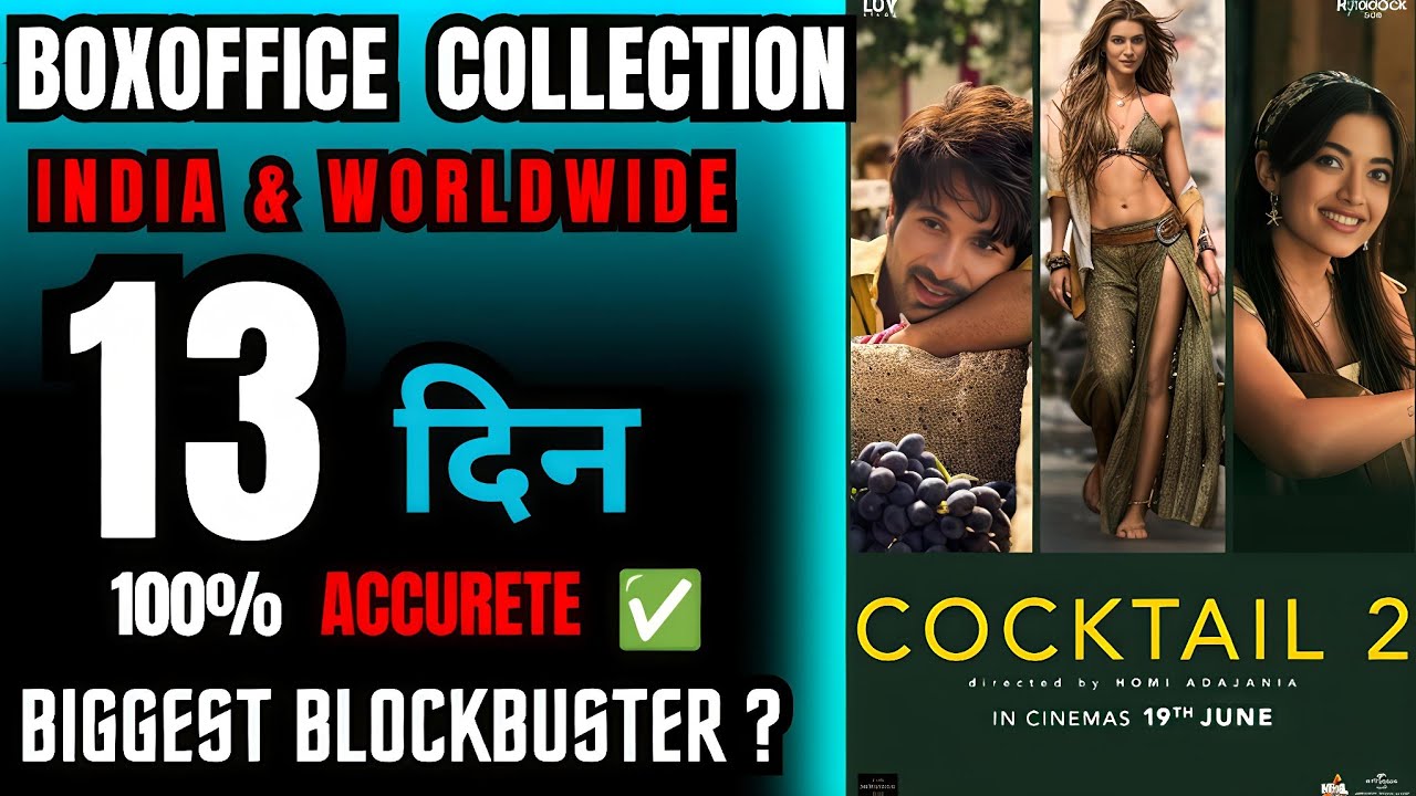 Cocktail 2 Boxoffice Collection Day 13, cocktail 2 total worldwide collection till now, hit or flop
