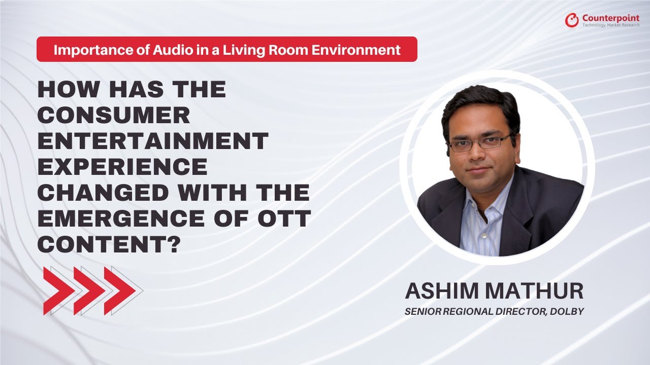 How Has The Consumer Entertainment Experience Changed With The Emergence of OTT Content?