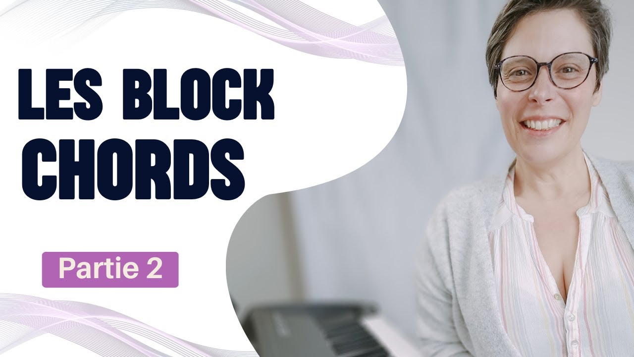 #117  Comment sublimer une mélodie avec les BLOCK CHORDS - Partie 2