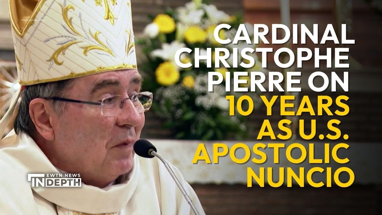 Cardinal Christophe Pierre Reflects on 10 Years as U.S. Apostolic Nuncio | EWTN News In Depth