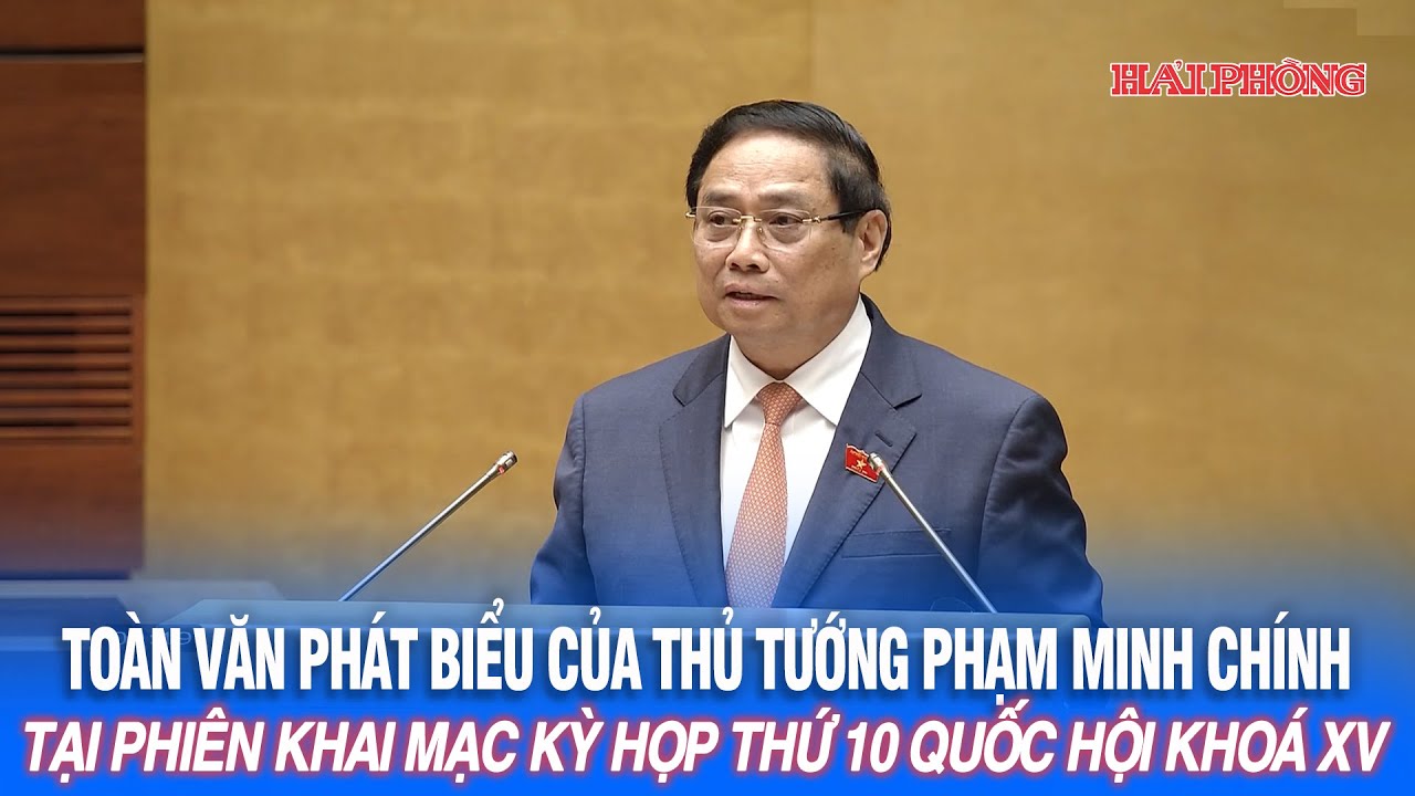 Toàn văn phát biểu của Thủ tướng Phạm Minh Chính tại phiên khai mạc Kỳ họp thứ 10 Quốc hội khoá XV