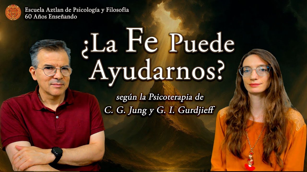 ¿La Fe Puede Ayudarnos? - según la Psicoterapia de C. G. Jung y G. I. Gurdjieff