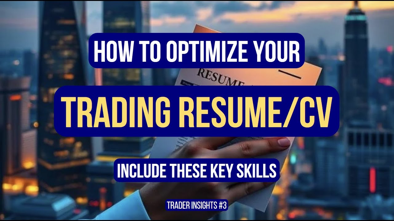 How To Optimize Your Trading Resume/CV: Include These Key Skills (Trader Insights #3)
