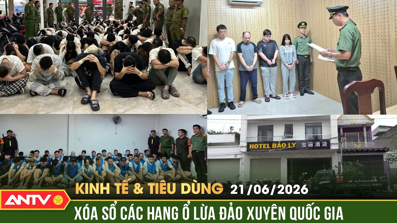 Ph&aacute; loạt &ldquo;tổng h&agrave;nh dinh&rdquo; lừa đảo xuy&ecirc;n quốc gia | Bản tin kinh tế v&agrave; ti&ecirc;u d&ugrave;ng ng&agrave;y 21/6 | ANTV