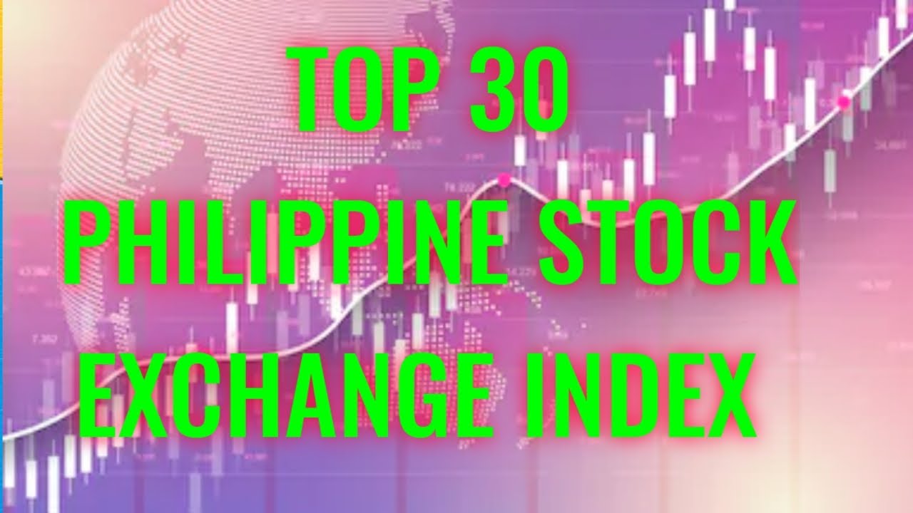 TOP 30 PHILIPPINE STOCK EXCHANGE INDEX | PHILIPPINE MARKET