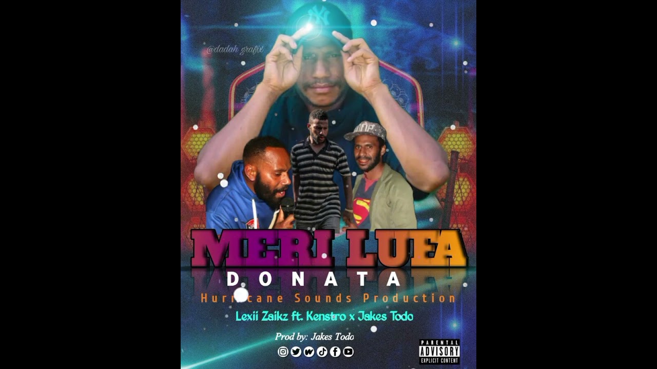 Meri Lufa _ Lexii Zaikz ft Kenstro & Jakez Todo_ [2025 PNG Latest Music]🇧🇫🇵🇬