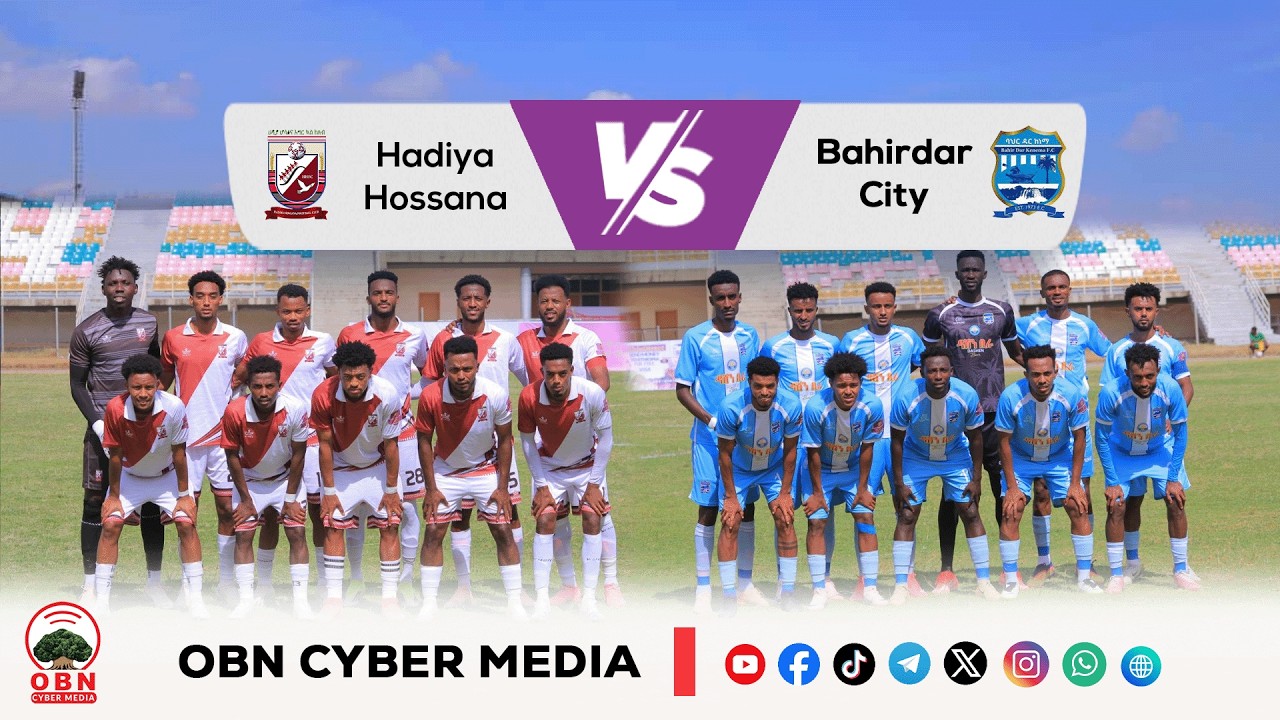 #CBE_Piriimiyeer Liigii Itiyoophiyaa #ሲቢኢ_ኢትዮጵያ ፕሪሚዬር ሊግ || Hadiya Hossana Vs Bahirdar City