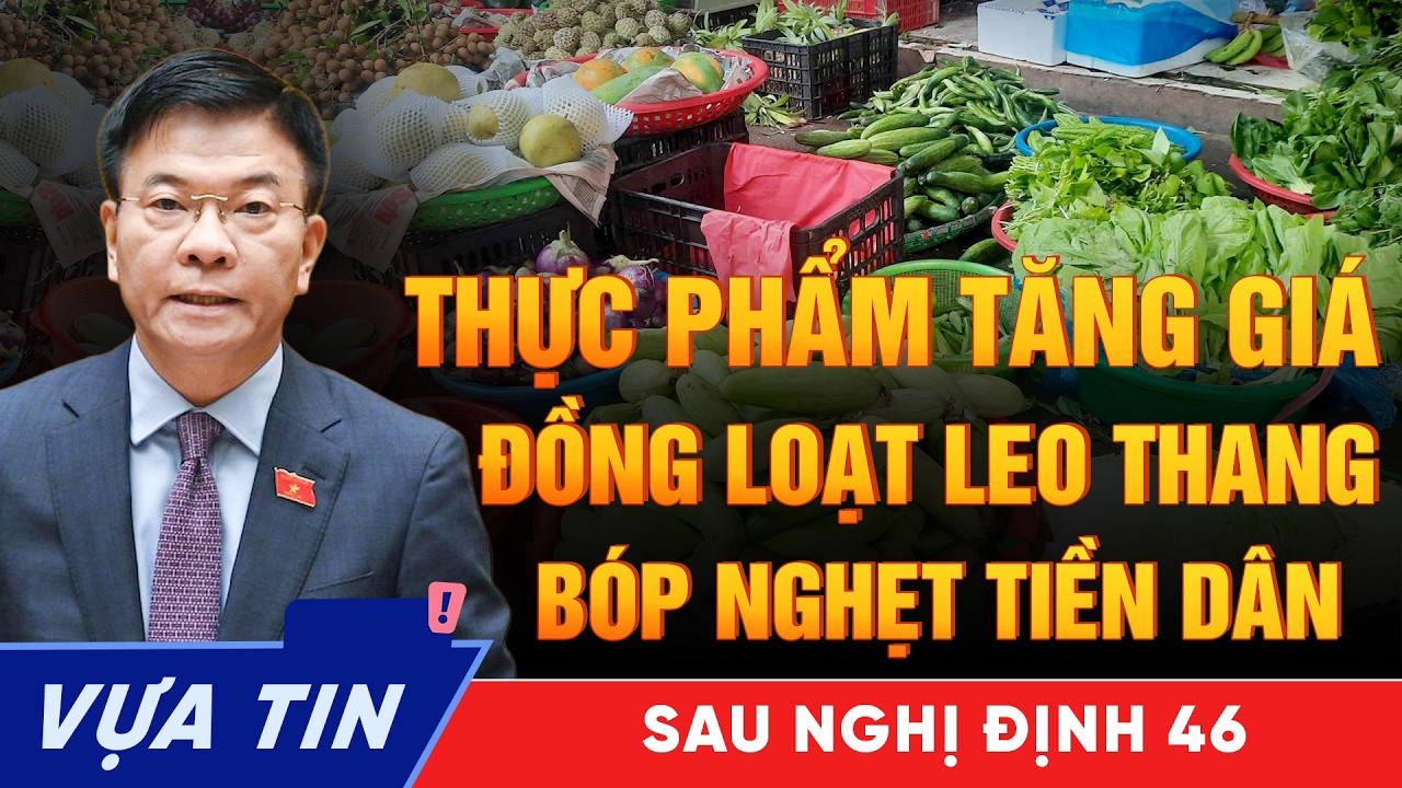 Sau Nghị Định 46, Giá Thực Phẩm Đồng Loạt Leo Thang - Bước Tiến Quản Lý Hay Gánh Nặng Đời Sống