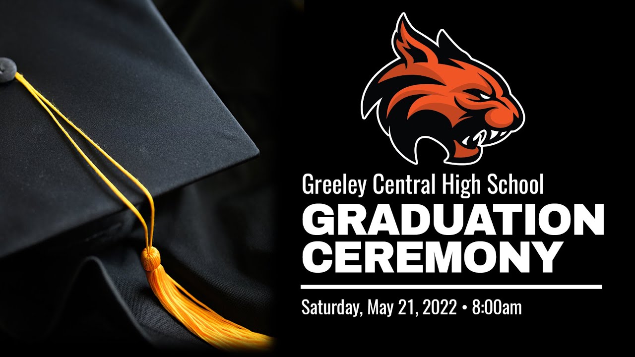 Greeley Central High School Graduation May 21, 2022 Greeley Evans School District 6