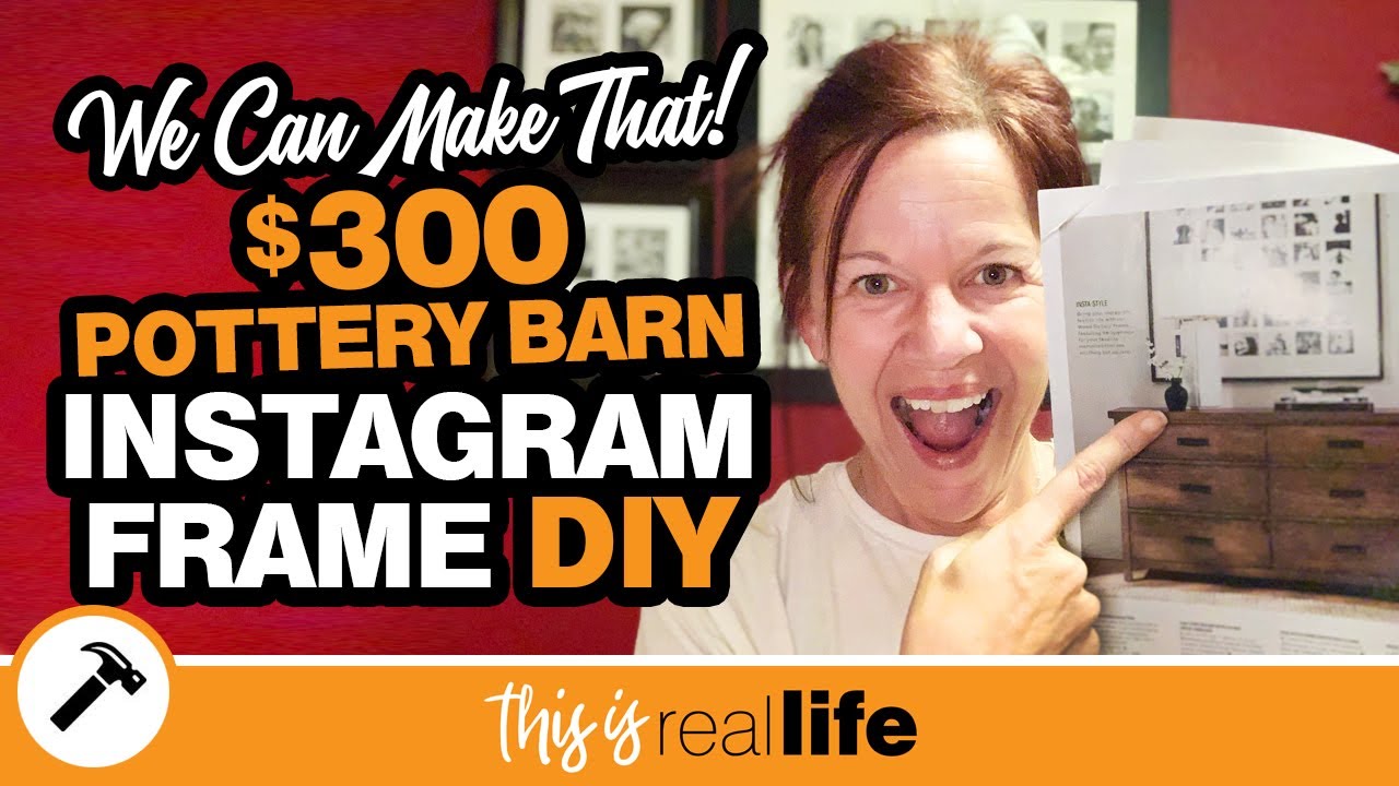 We Can Make That $300 Pottery Barn Instagram Frame - THIS IS REAL LIFE