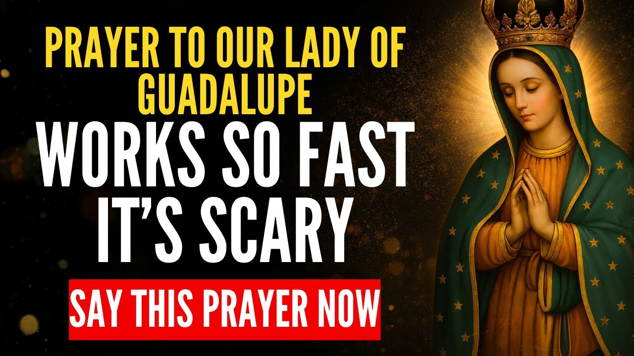 💗 PRAYER TO OUR LADY OF GUADALUPE FOR URGENT HEALING AND DELIVERANCE