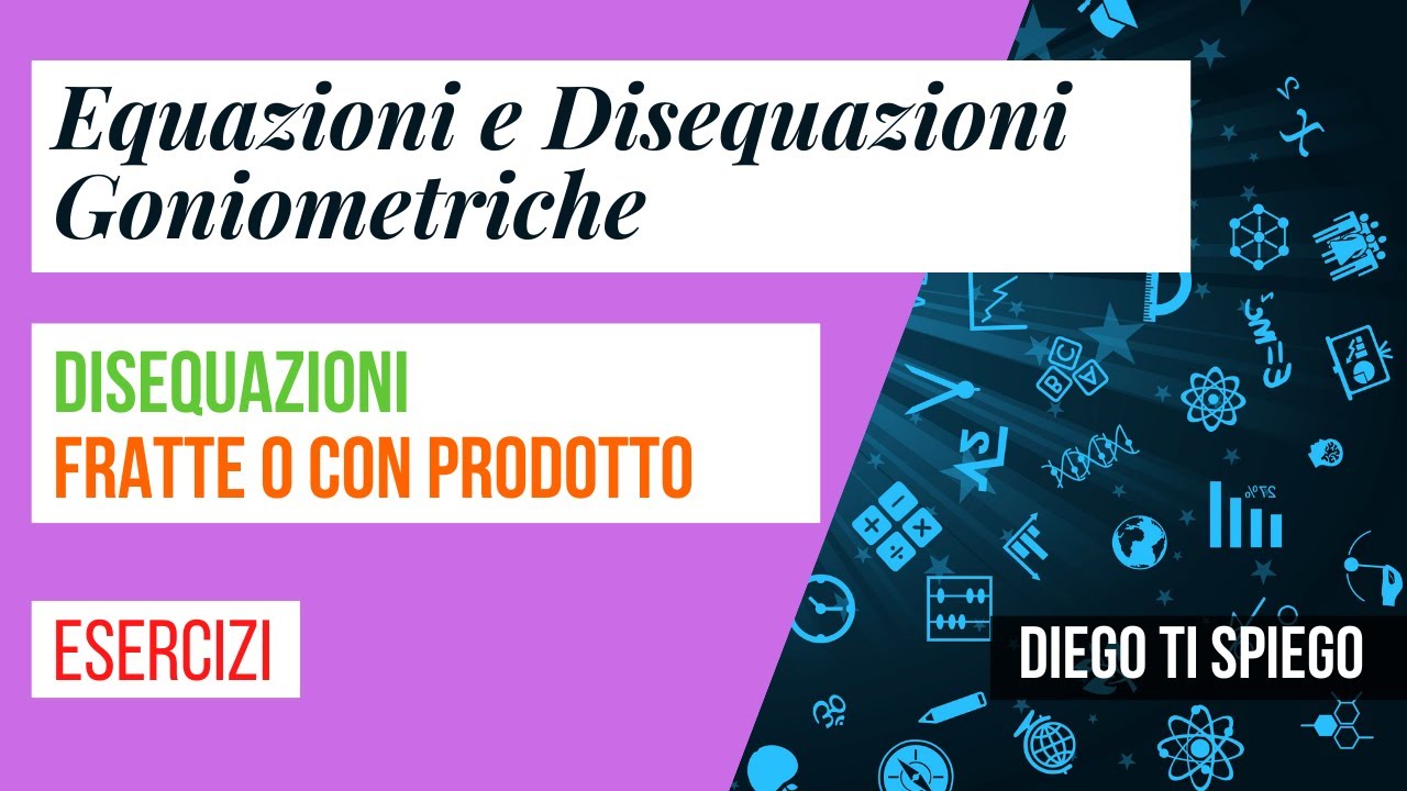 DISEQUAZIONI GONIOMETRICHE FRATTE O CON PRODOTTO
