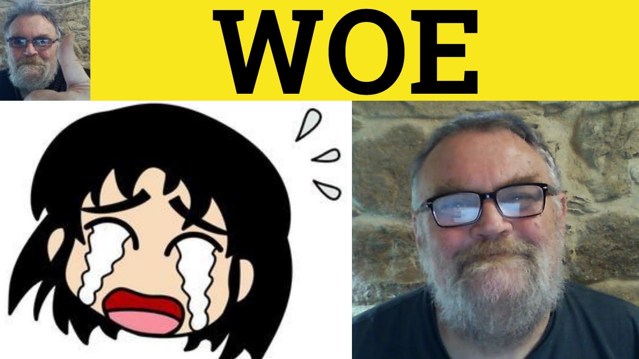 🔵 Woe Meaning - Woeful Defined - Woefully Examples - Woe Betide You - Woe - Woe Betide You Explained