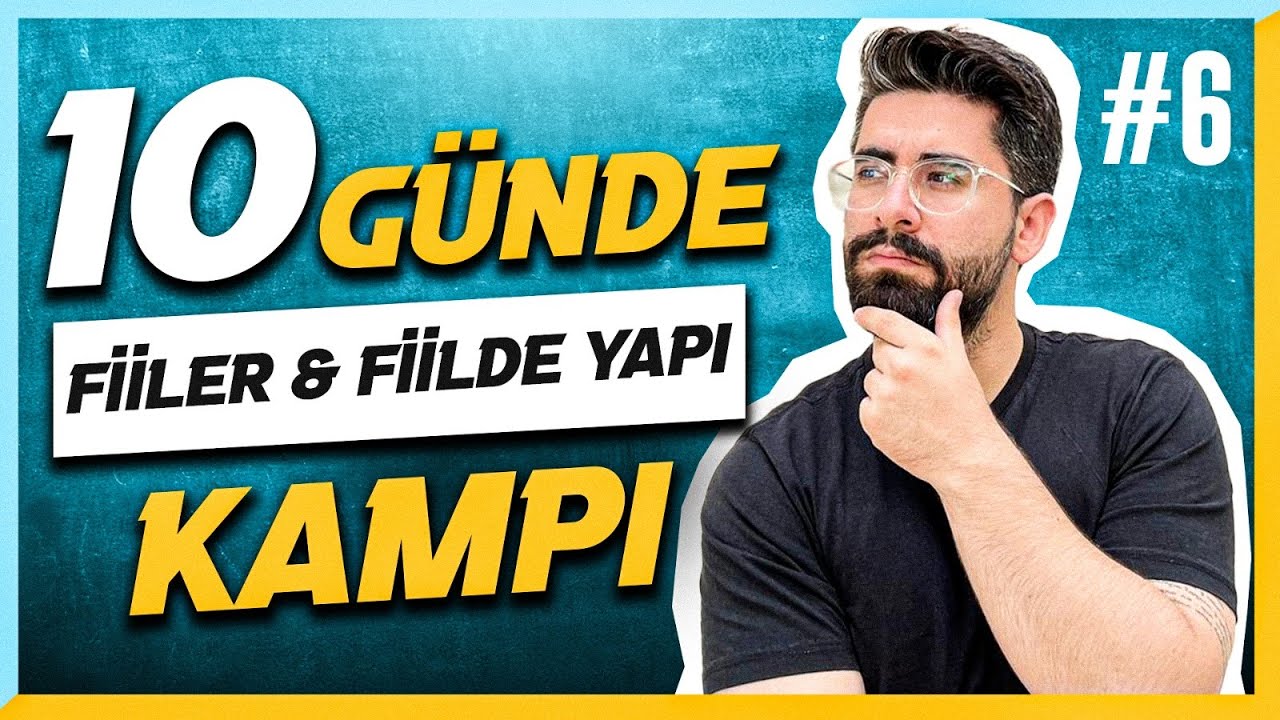 10 GÜNDE DİL BİLGİSİ KAMPI 6.GÜN ( FİİLLER VE FİİLDE YAPI - 2025 )