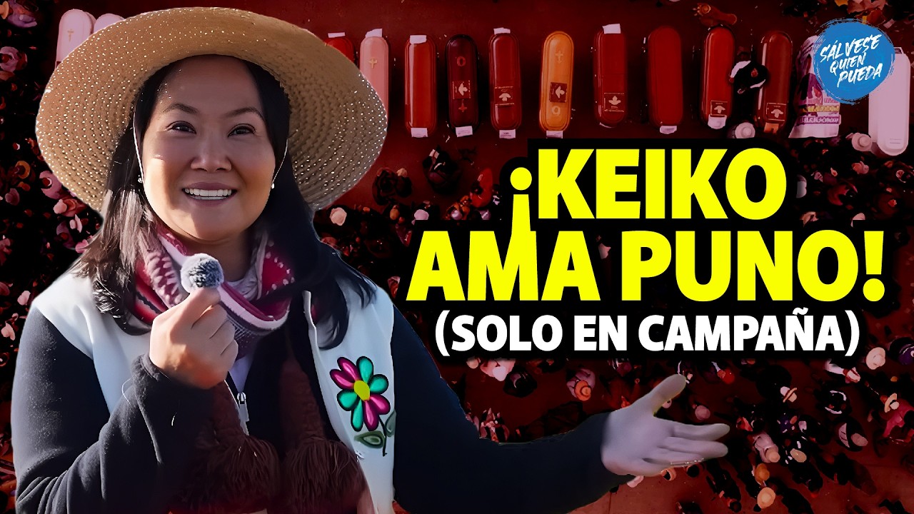 KEIKO AMA PUNO...PERO SOLO PORQUE ESTÁ EN CAMPAÑA #salvesequienpueda