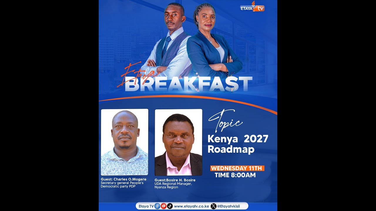 Live||Etaya Breakfast Show:Kenya 2027 Roadmap With Brighton Makori, Bosire H. Bosire(UDA) And Charle