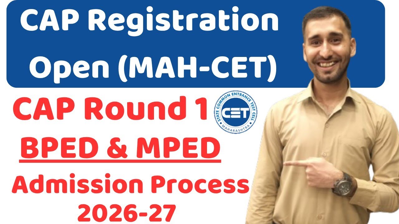 CAP Registration Schedule for AY 2026-27, BPED & MPED, Last Dates Registration Cap Round MAH CET,