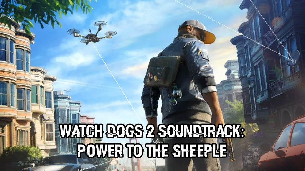 Watch Dogs 2 Soundtrack: Power to the Sheeple