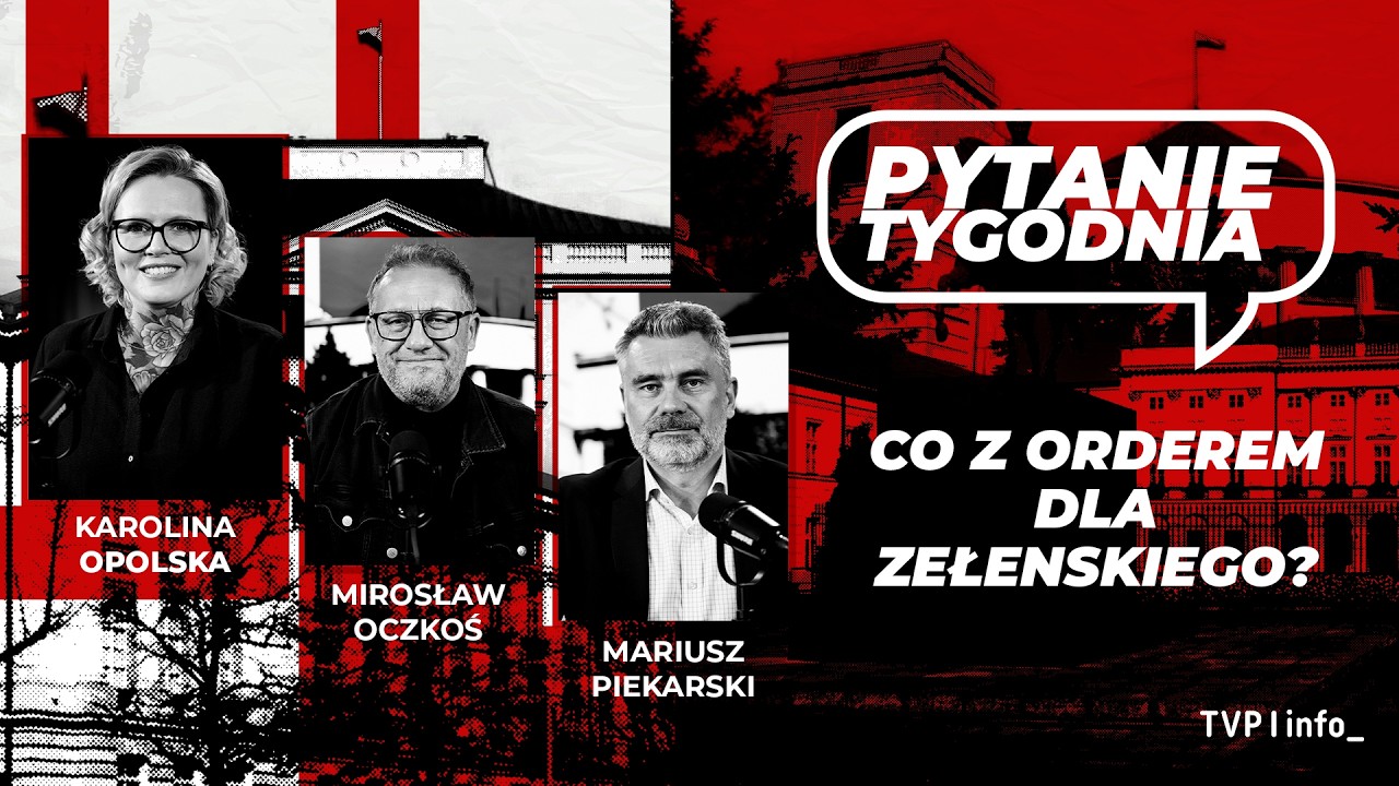 Co z orderem dla Zełenskiego? | Opolska, Oczkoś, Piekarski | PYTANIE TYGODNIA