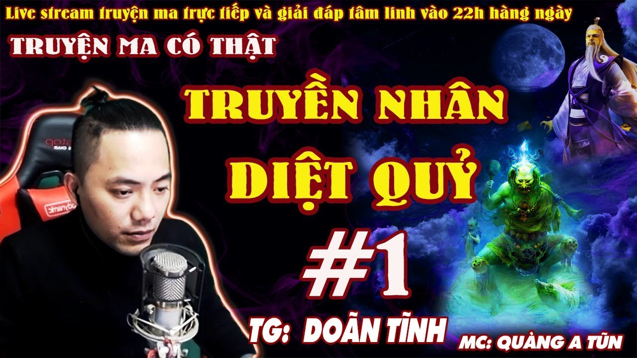 TRUYỀN NHÂN DIỆT QUỶ [ TẬP 1 ] Truyện Ma Linh Dị Đạo Sĩ Phái Thanh Phong Hành Đạo  - Quàng A Tũn