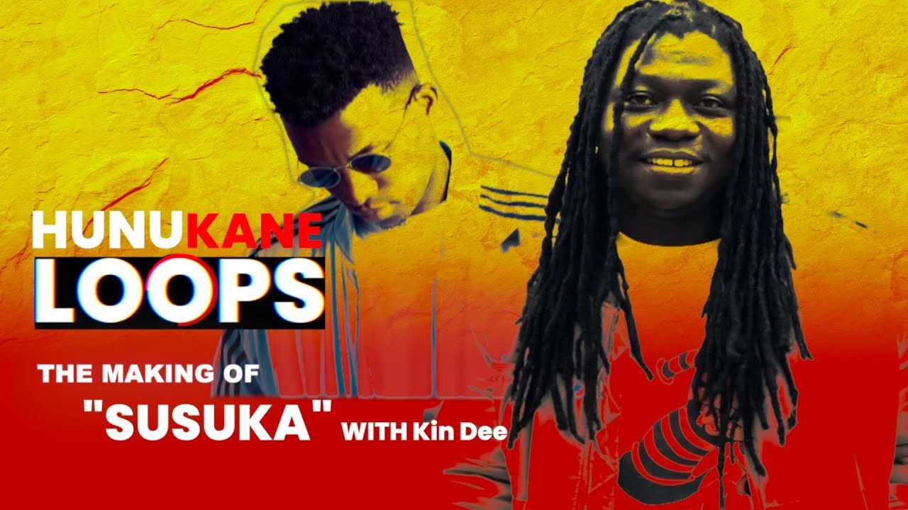 The Making of KOFI KINAATA’s “Susuka ” with KIN DEE | Hunukane Loops