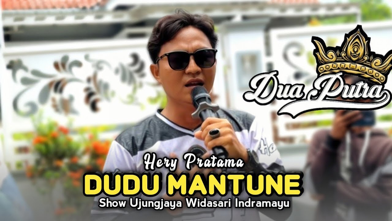 DUDU MANTUNE • HERY PRATAMA • DUA PUTRA • Show Ujungjaya Widasari Indramayu 