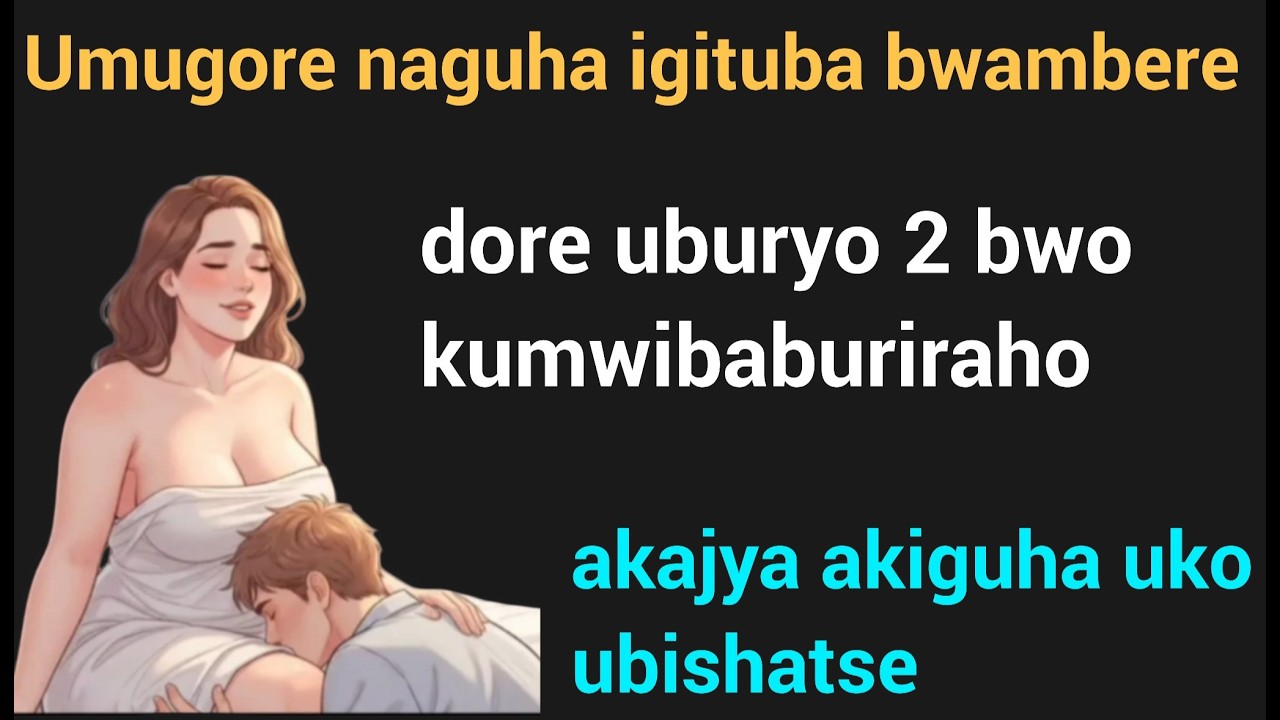 Koresha umutwe w'Imboro gutya kumugore musweranye bwambere niwowe uzajya umurongora  gusa