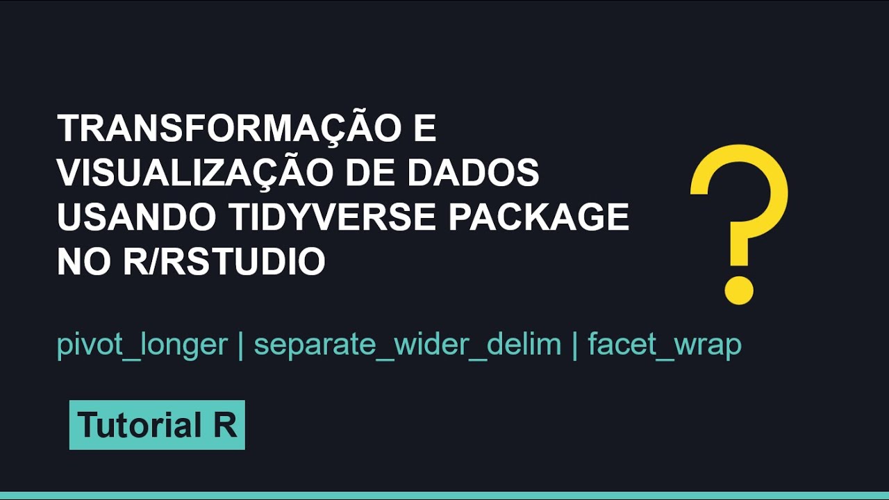 Transformar de visualizar dados usando tidyverse package no RStudio