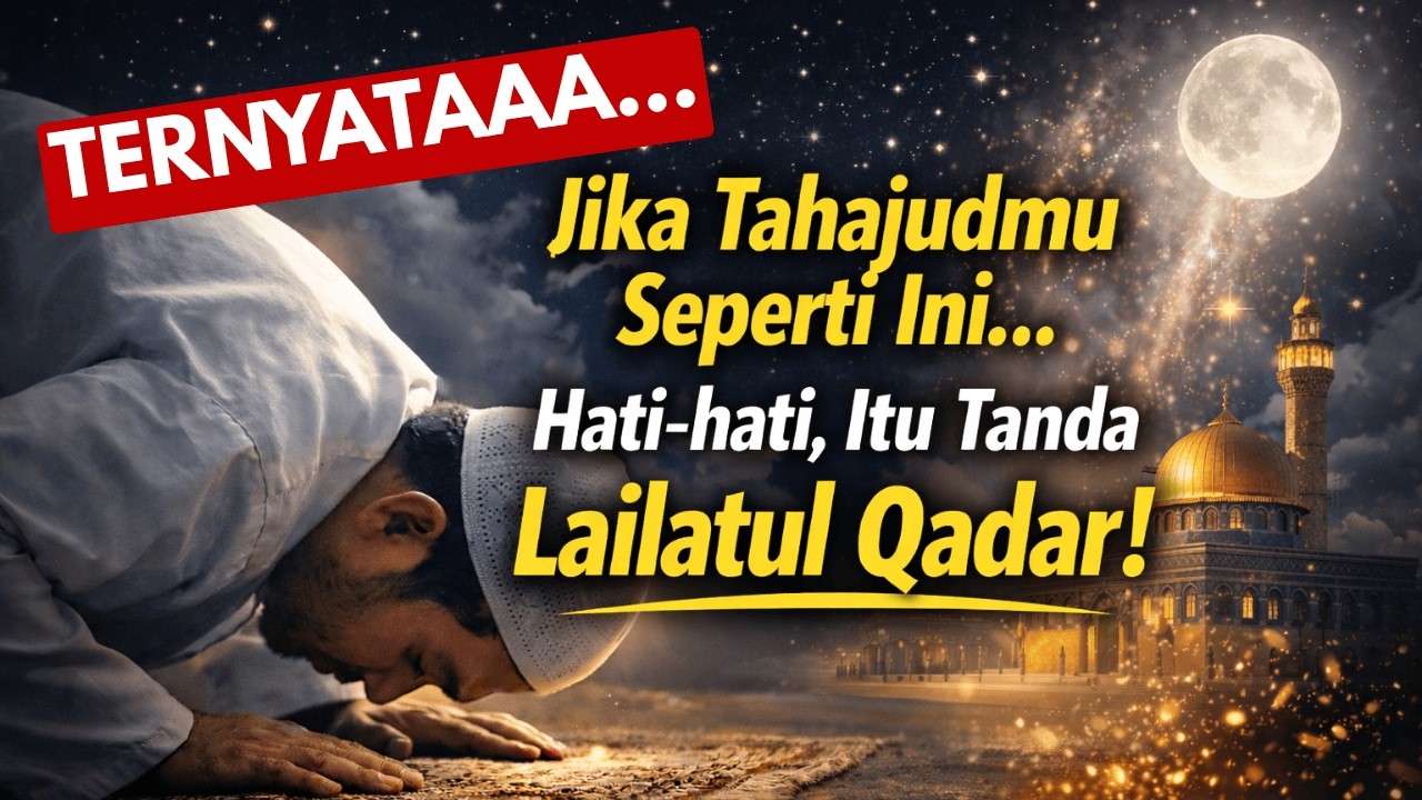 TERNYATA‼️ Inilah Ciri Ahli Tahajud yang Dipilih Allah Bertemu Lailatul Qadar 🌙
