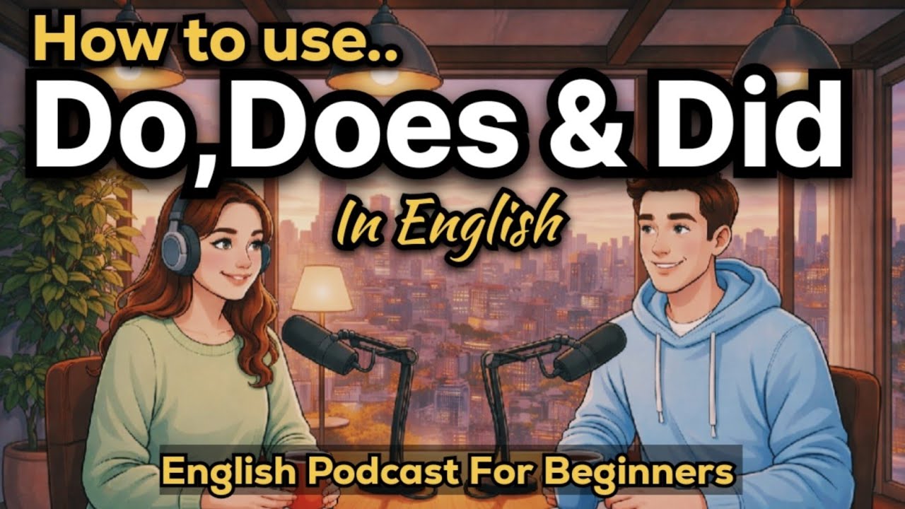 Learn How to Use Do, Does & Did in English | Easy Real English | Podcast for Beginners