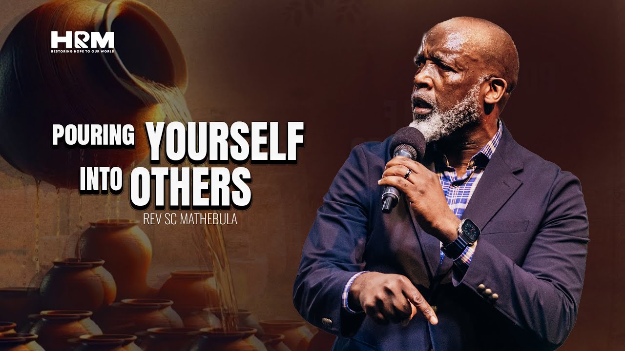 Pouring Yourself Into Others | Rev SC Mathebula | 06 April 2025