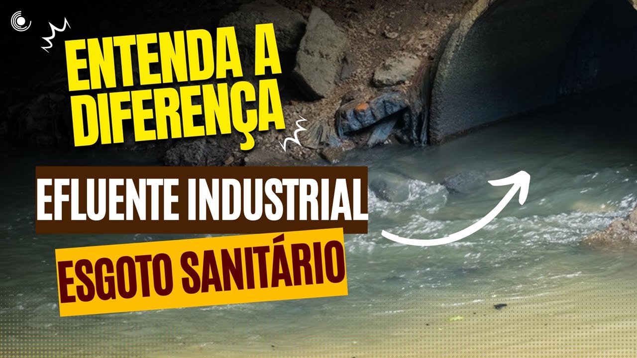 Entenda a diferen&ccedil;a entre ESGOTO SANIT&Aacute;RIO e EFLUENTE INDUSTRIAL