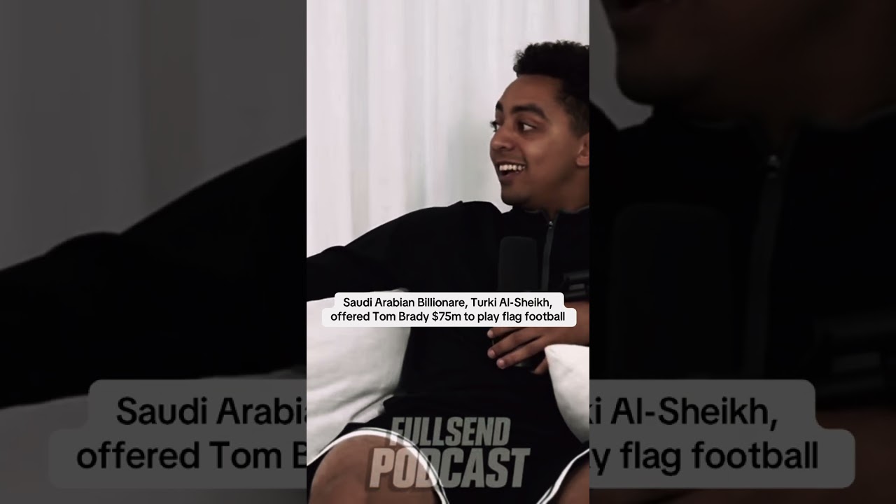 Saudi Arabian Billionare, Turki Al-Sheikh, offered Tom Brady $75m to play flag football #nelk