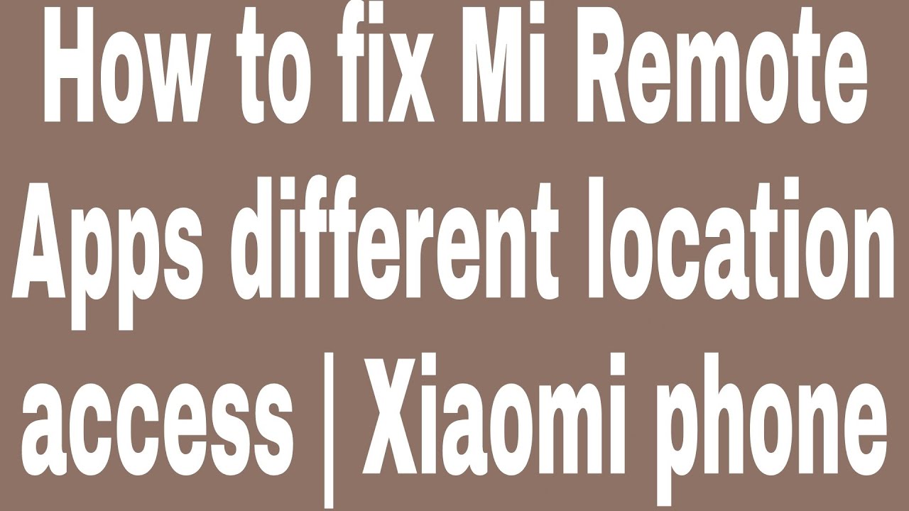 How to fix Mi Remote Apps different location access | Xiaomi phone